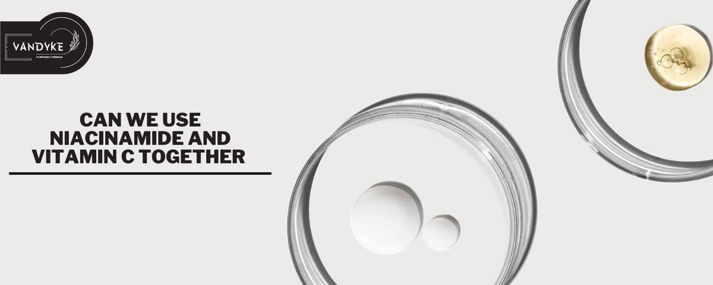 Can We Use Niacinamide and Vitamin C Together?