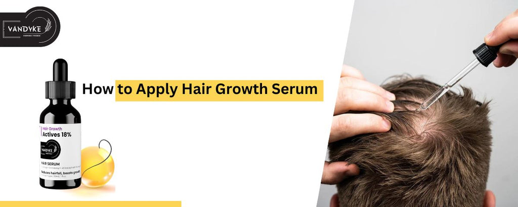 How to Apply Hair Growth Serum, Vandyke Step by Step