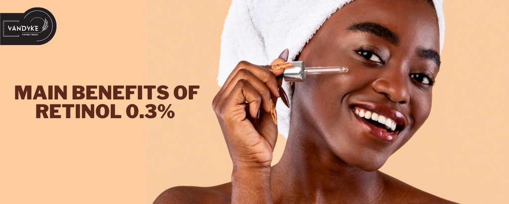 What Are The Main Benefits of Retinol 0.3%