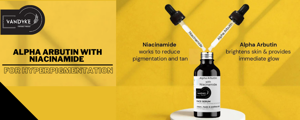 Alpha Arbutin with Niacinamide for Hyperpigmentation: A Powerful Duo for Radiant Skin