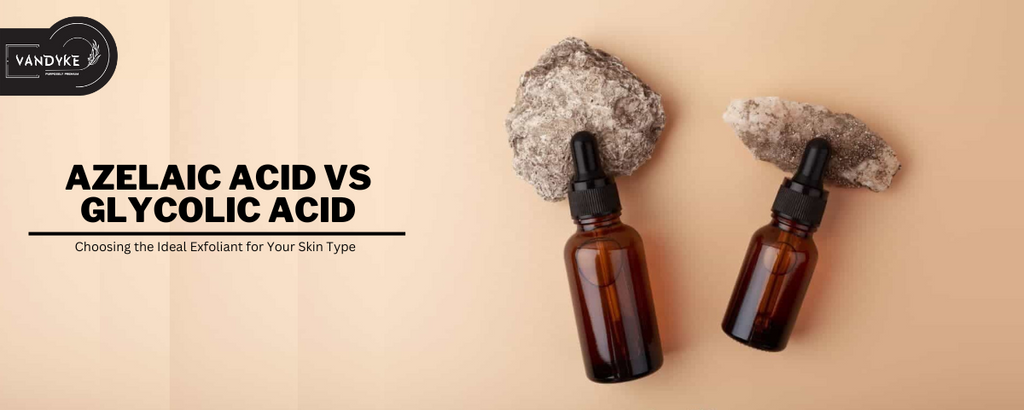 Azelaic Acid vs Glycolic Acid Choosing the Ideal Exfoliant for Your Skin Type