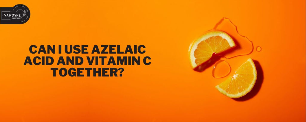 Can I Use Azelaic Acid and Vitamin C Together?