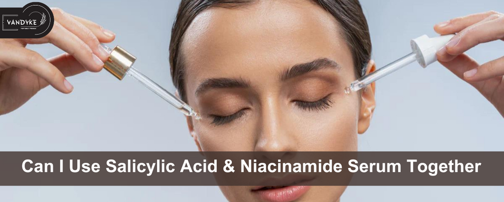 Can I  Use Salicylic Acid and Niacinamide Serum Together