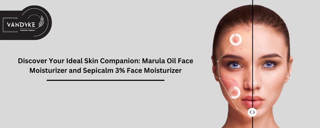 Discover Your Ideal Skin Companion: Marula Oil Face Moisturizer and Sepicalm 3% Face Moisturizer