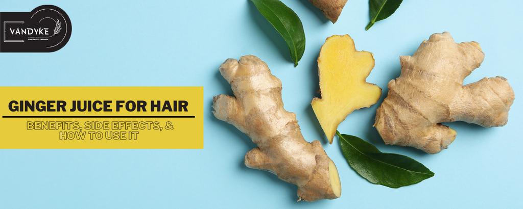 Ginger Juice for Hair Benefits, Side Effects and How to Use It