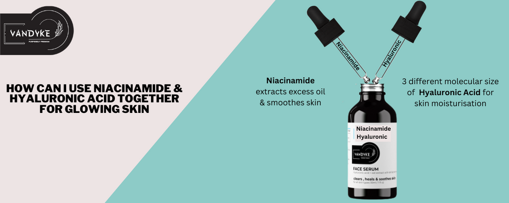 How Can I Use Niacinamide and Hyaluronic Acid Together for Glowing Skin?