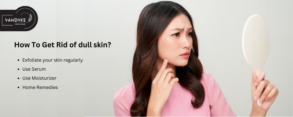 How To Get Rid of Dull Skin?