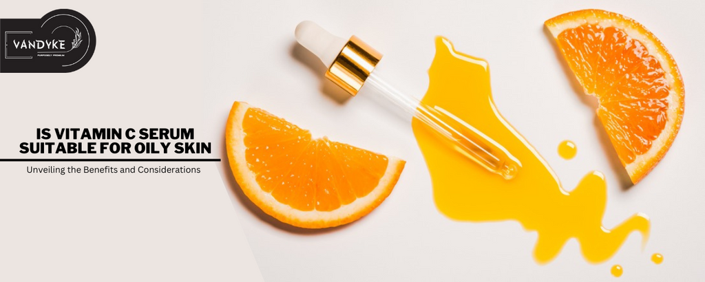 Is Vitamin C Serum Suitable for Oily Skin Know the Benefits and Considerations