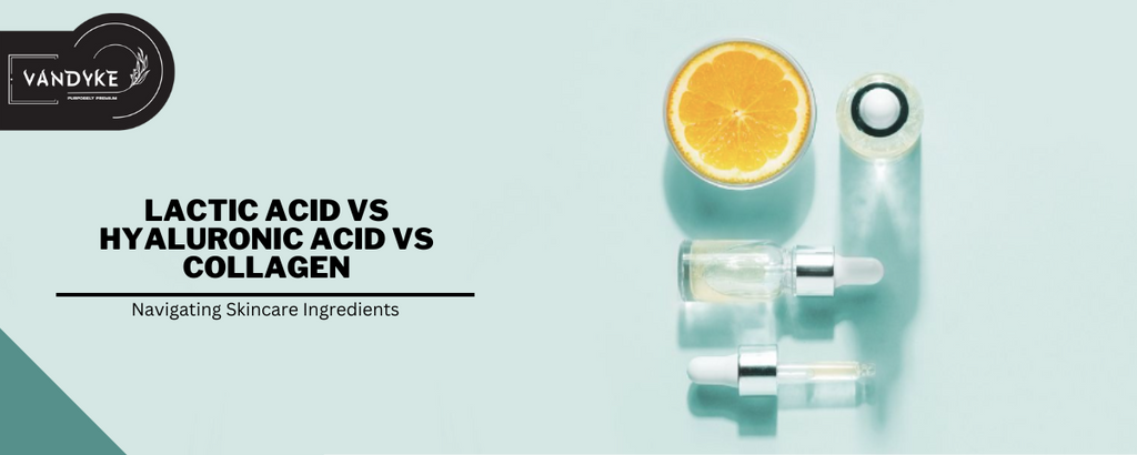 Lactic Acid vs Hyaluronic Acid vs Collagen Navigating Skincare Ingredients