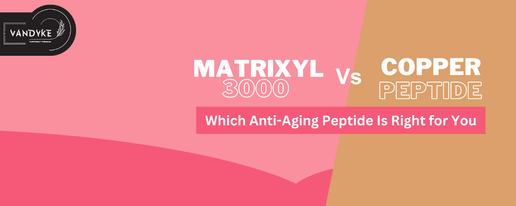 Matrixyl 3000 vs Copper Peptides Which Anti-Aging Peptide Is Right for You