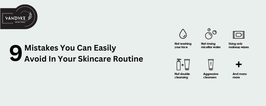 9 Mistakes You Can Easily Avoid In Your Skincare Routine