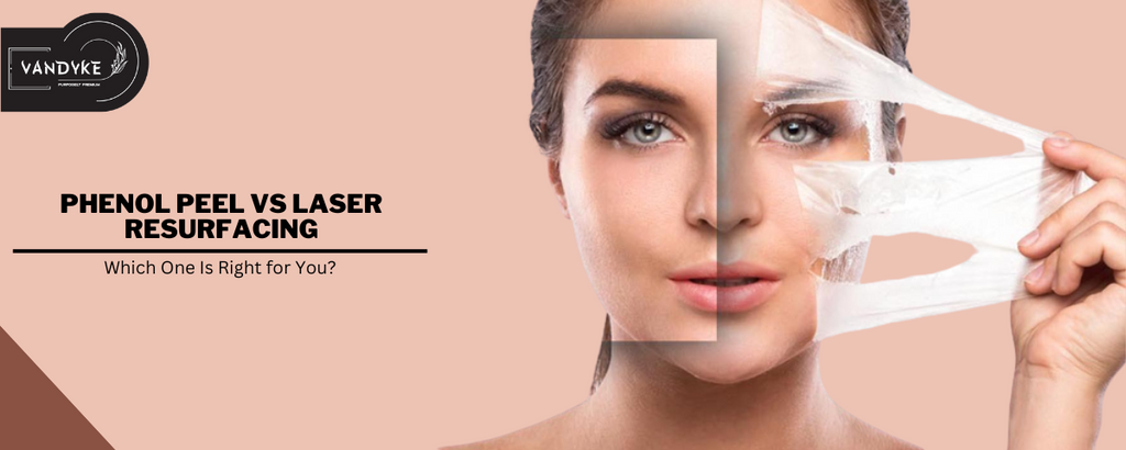 Phenol Peel vs Laser Resurfacing Which One Is Right for You