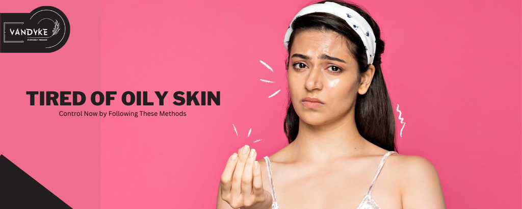 Tired of Oily Skin: Control by Following These Methods