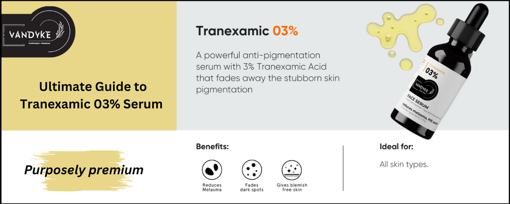 The Ultimate Guide to Tranexamic 03% Serum: Benefits, Usage and Best Practices