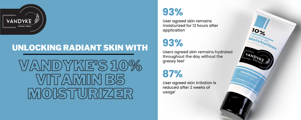 Unlocking Radiant Skin with Vandyke's 10% Vitamin B5 Moisturizer