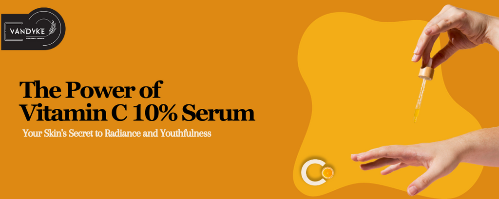 The Power of Vitamin C 10% Serum: Your Skin’s Secret to Radiance and Youthfulness