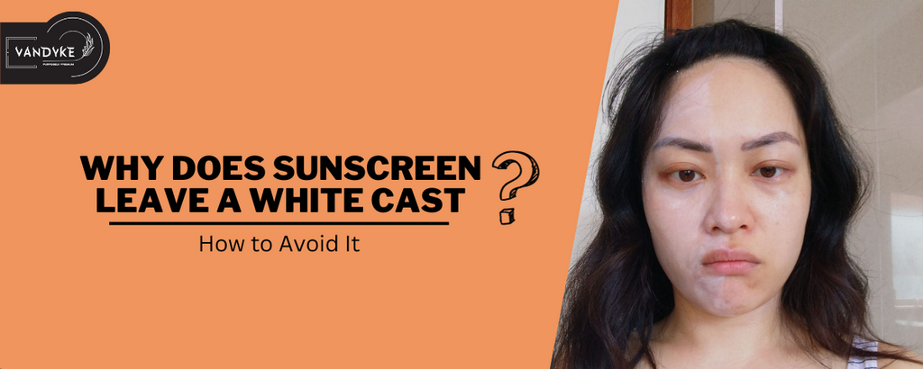 Why Does Sunscreen Leave a White Cast & How to Avoid It