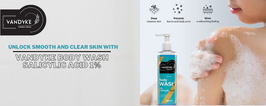 Unlock Smooth and Clear Skin with vandyke Body Wash Salicylic Acid 1%