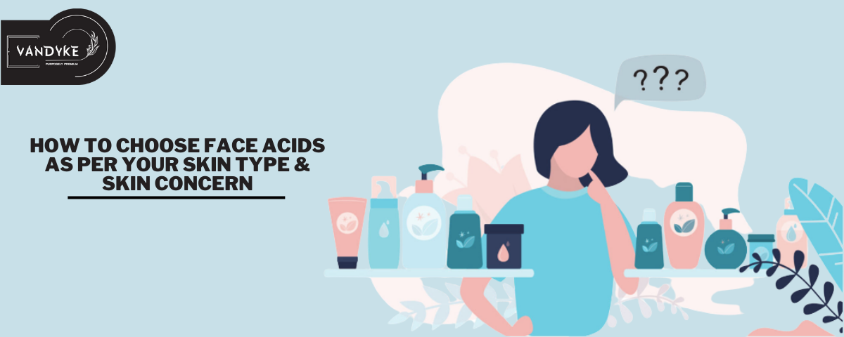 How to Choose Face Acids - Vandyke
