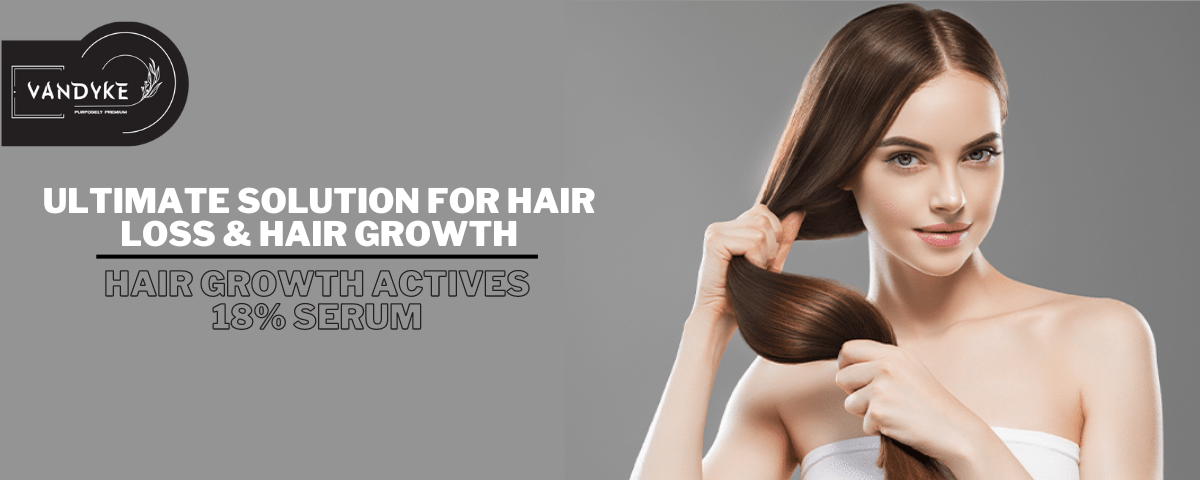 Solution for Hair Loss and Hair Growth - Vandyke Hair Growth Actives 18% Serum