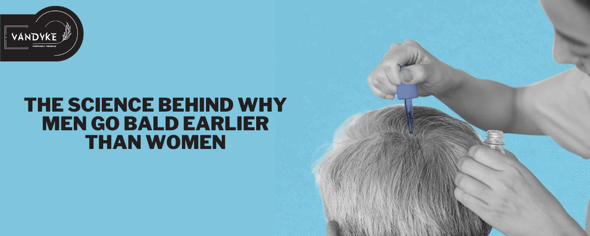 The Science Behind Why Men Go Bald Earlier Than Women - Vandyke