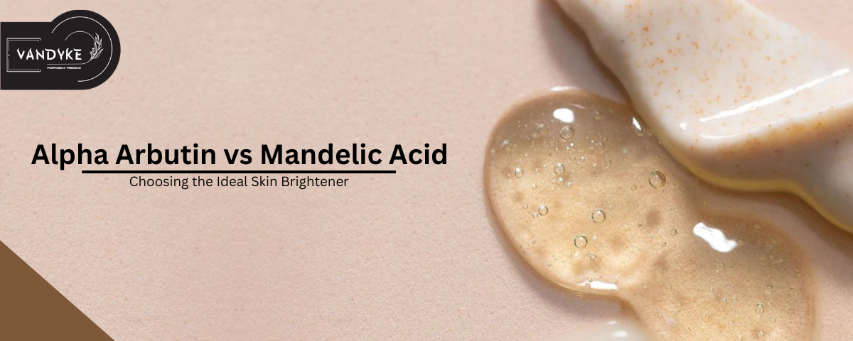 Alpha Arbutin vs Mandelic Acid - vandyke