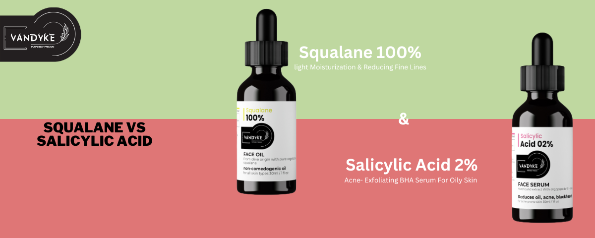Squalane vs Salicylic Acid - vandyke