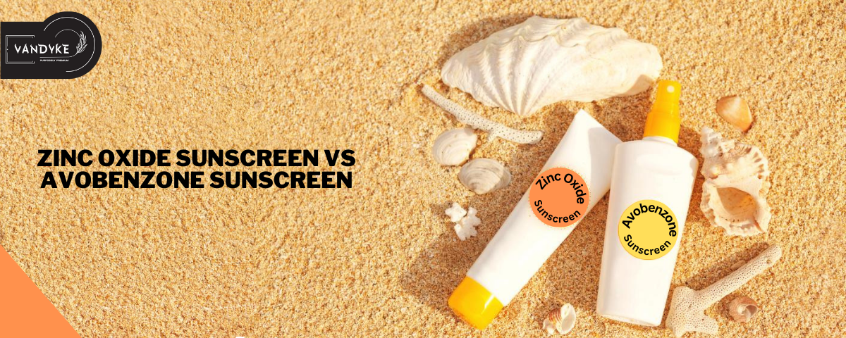 Zinc Oxide Sunscreen vs Avobenzone Sunscreen - vandyke