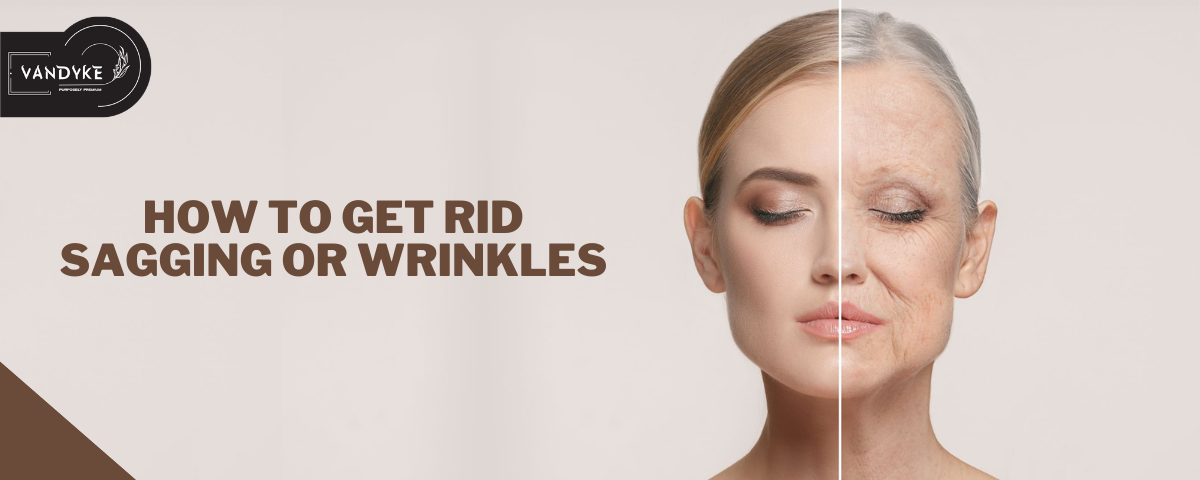 How to Get Rid Sagging or Wrinkles - Vandyke