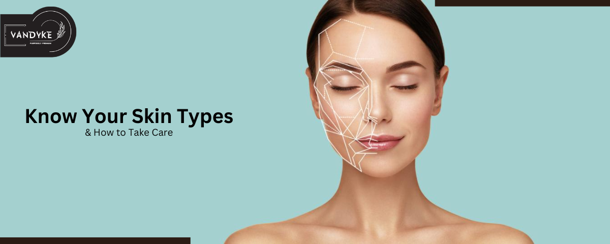 Know Your Skin Types - Vandyke