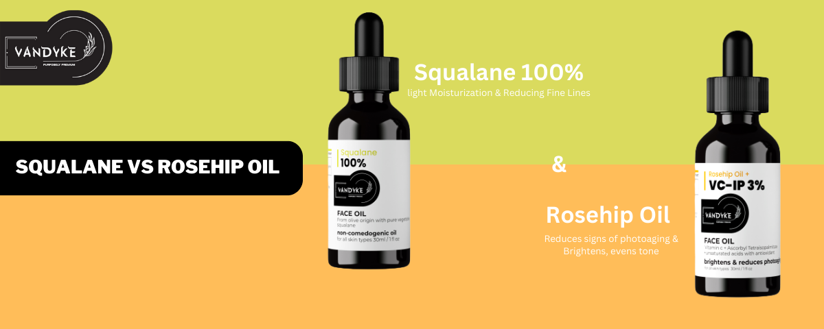 Squalane vs Rosehip Oil - Vandyke