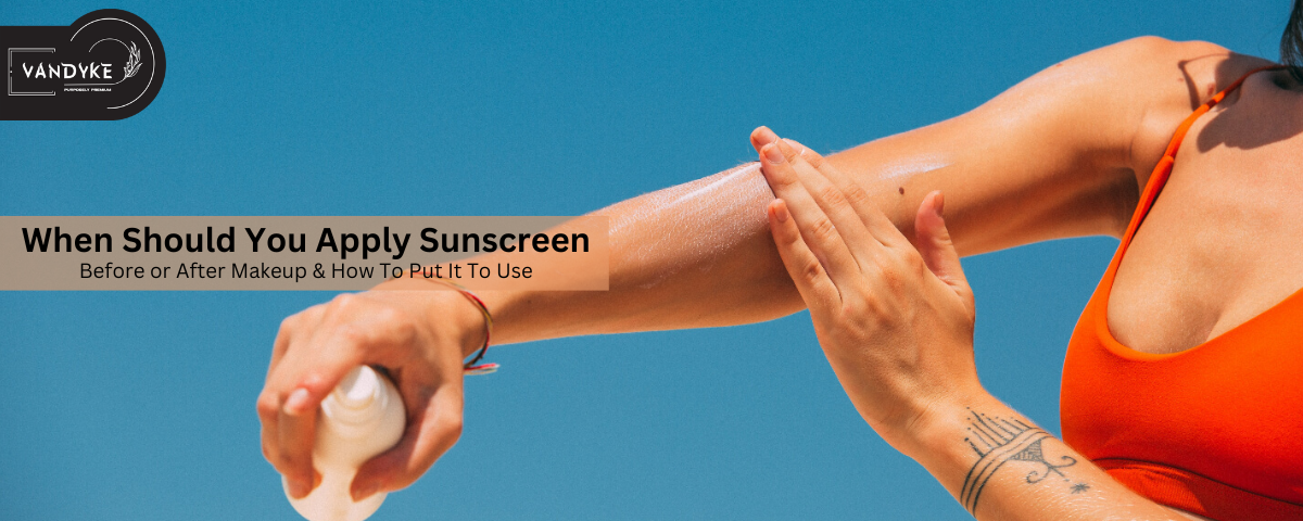When Should You Apply Sunscreen - Vandyke SPF 50 sunscreen