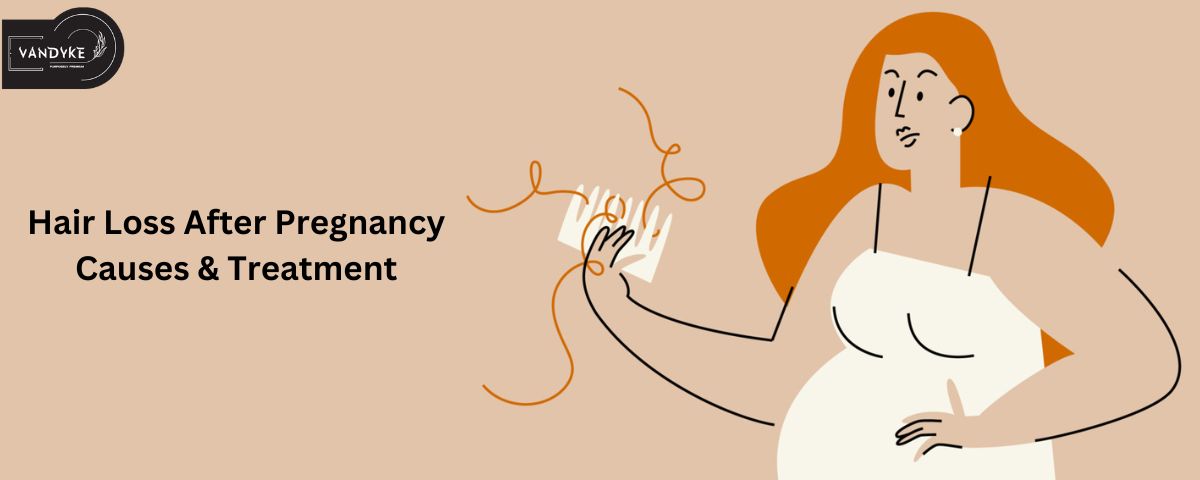 Hair Loss After Pregnancy Causes, Treatment - vandyke